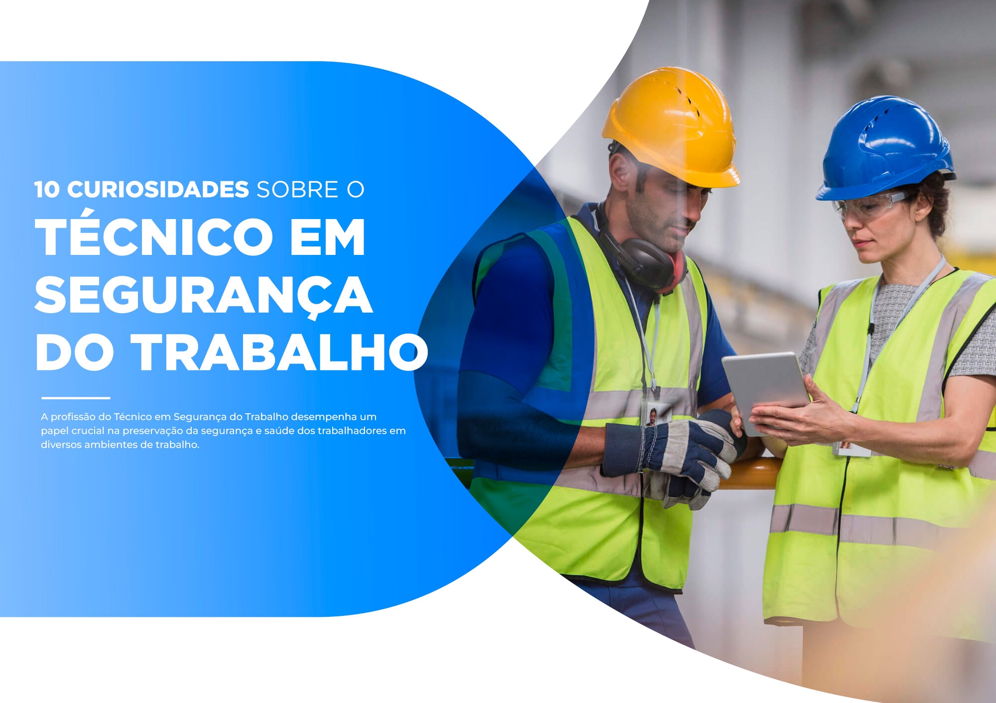 10 Curiosidades sobre o Curso Técnico em Segurança do Trabalho