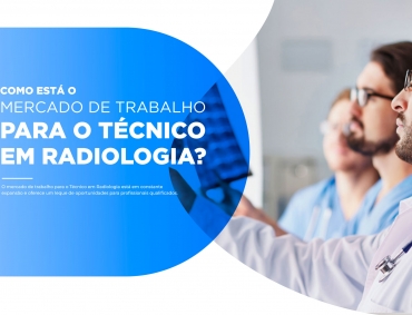 Como está o mercado de trabalho para o Técnico em Radiologia?