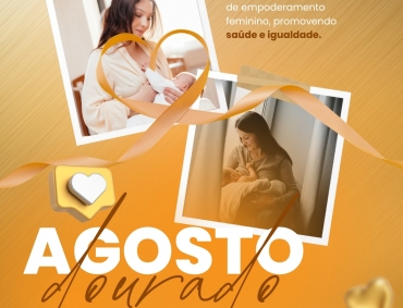 Agosto Dourado: o poder de nutrir vidas e transformar o futuro